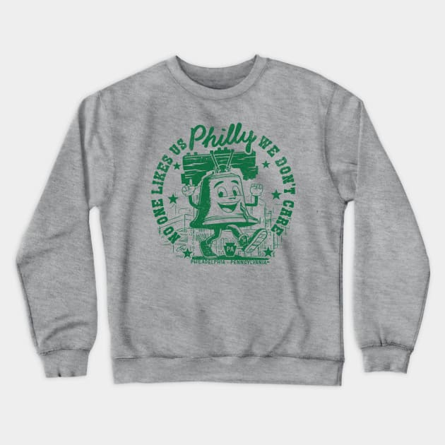 Philly No One Likes Us and We Don't Care Crewneck Sweatshirt by TeeCreations